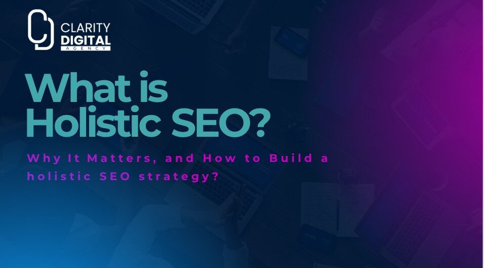 What is Holistic SEO, Why It Matters, and How to Build a holistic SEO strategy